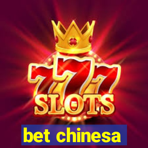 bet chinesa